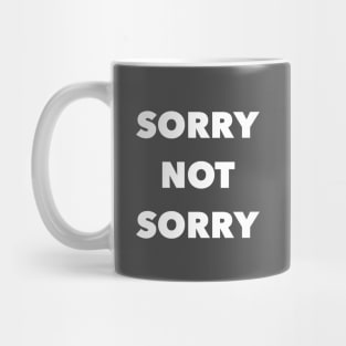 Sorry NOT Sorry Mug